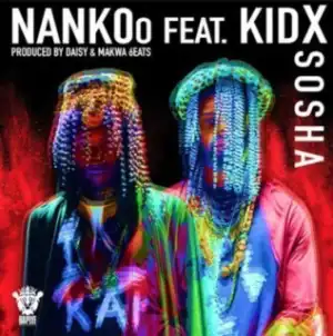 Nankoo - Sosha Ft. Kid X